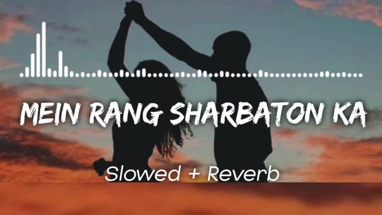 Main rang sharbaton ka - slowed and reverb