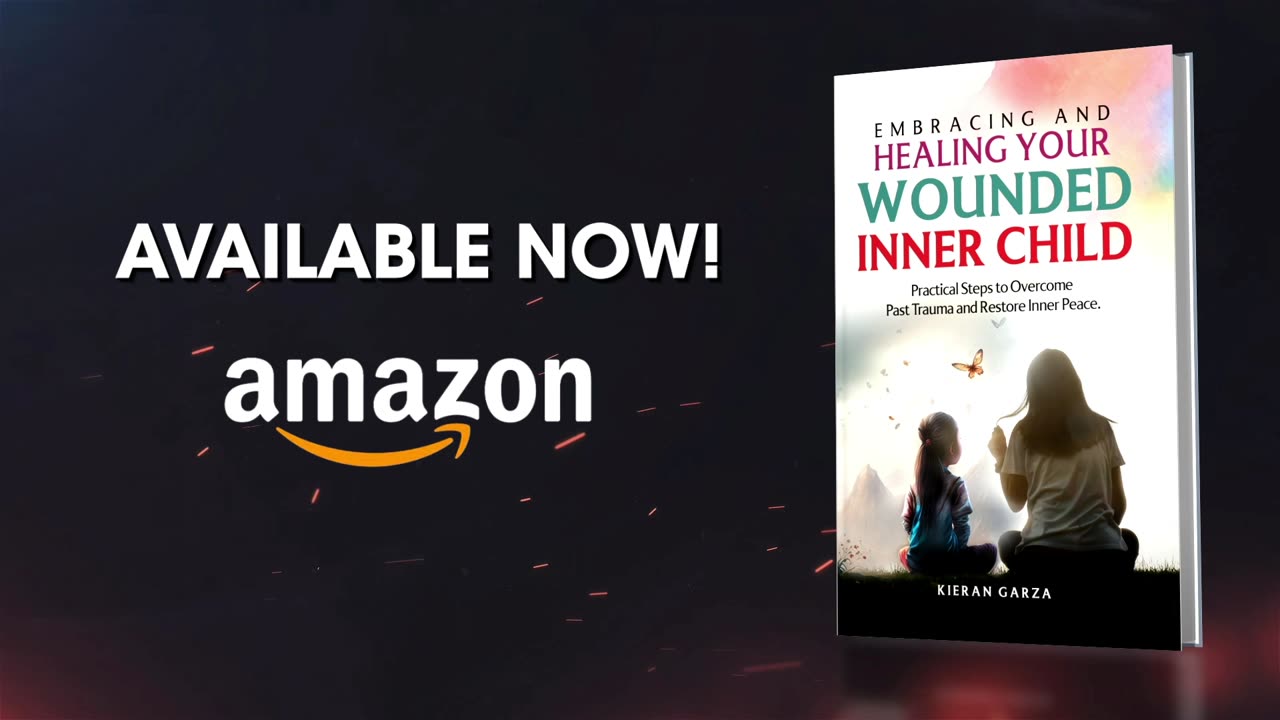 Embracing and Healing Your Wounded Inner Child Steps to Overcome Past Trauma & Restore Inner Peace
