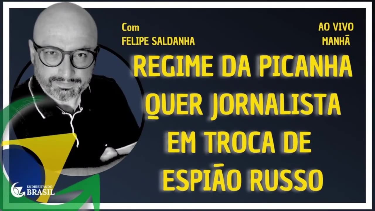 REGIME DA PICANHA QUER JORNALISTA EM TROCA DE ESPIÃO RUSSO_HD by Saldanha - Endireitando Brasil