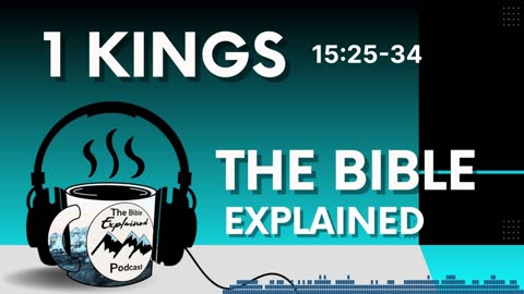 1 Kings 15:25-34 - The End of Dynasty I in Israel