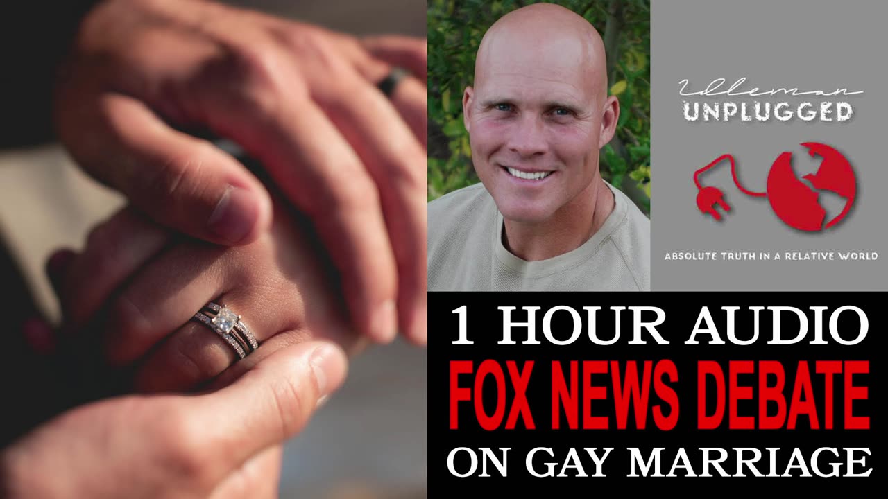 1 Hour Audio of Fox News Debate on Gay Marriage | Idleman Unplugged