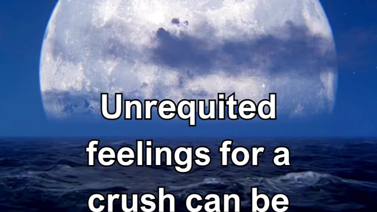 Unrequited feelings for a crush can be painful