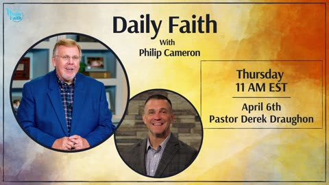 Daily Faith with Philip Cameron: Special Guest Pastor Derek Draughon