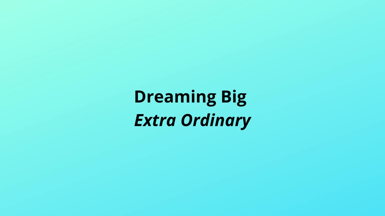 Dreaming Big Extra Ordinary