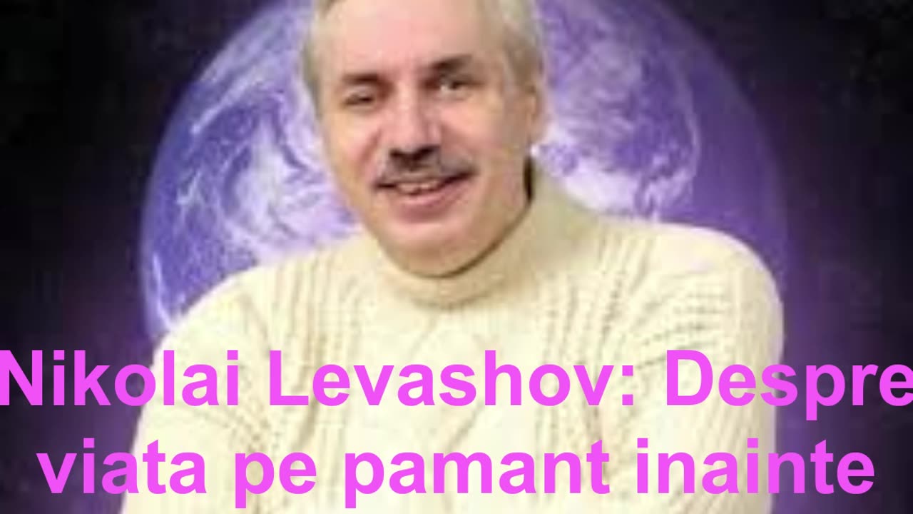 Levashov: Despre viața pe pământ înainte de marele război, despre strămoșii noștri