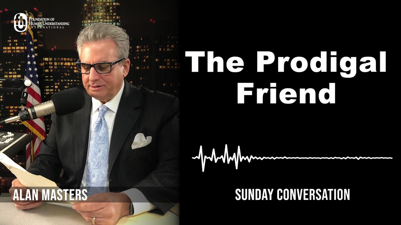 “The Prodigal Friend“ | Sunday Conversation 8/13/2023