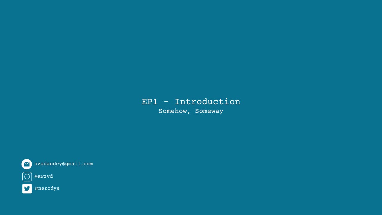 EP1 - Introduction | Somehow, Someway