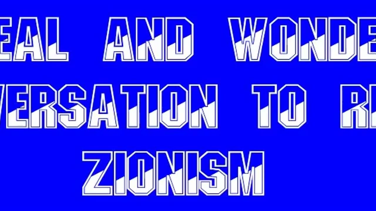 A Real and Wonderful Conversation to Refute Zionism