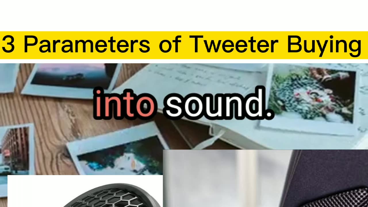 3 Parameters of Tweeter Selectetion