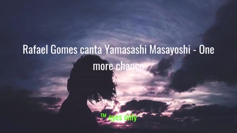 Raael Gomes - Yamasashi Masayoshi cover - One more chance