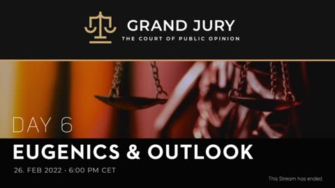 Grand Jury - Day 6 - Eugenics & Outlook - Full Session (February 26th, 2022)