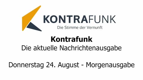 Kontrafunk - Die Aktuelle Nachrichtenausgabe - Donnerstag 24.08.2023 - Morgenausgabe