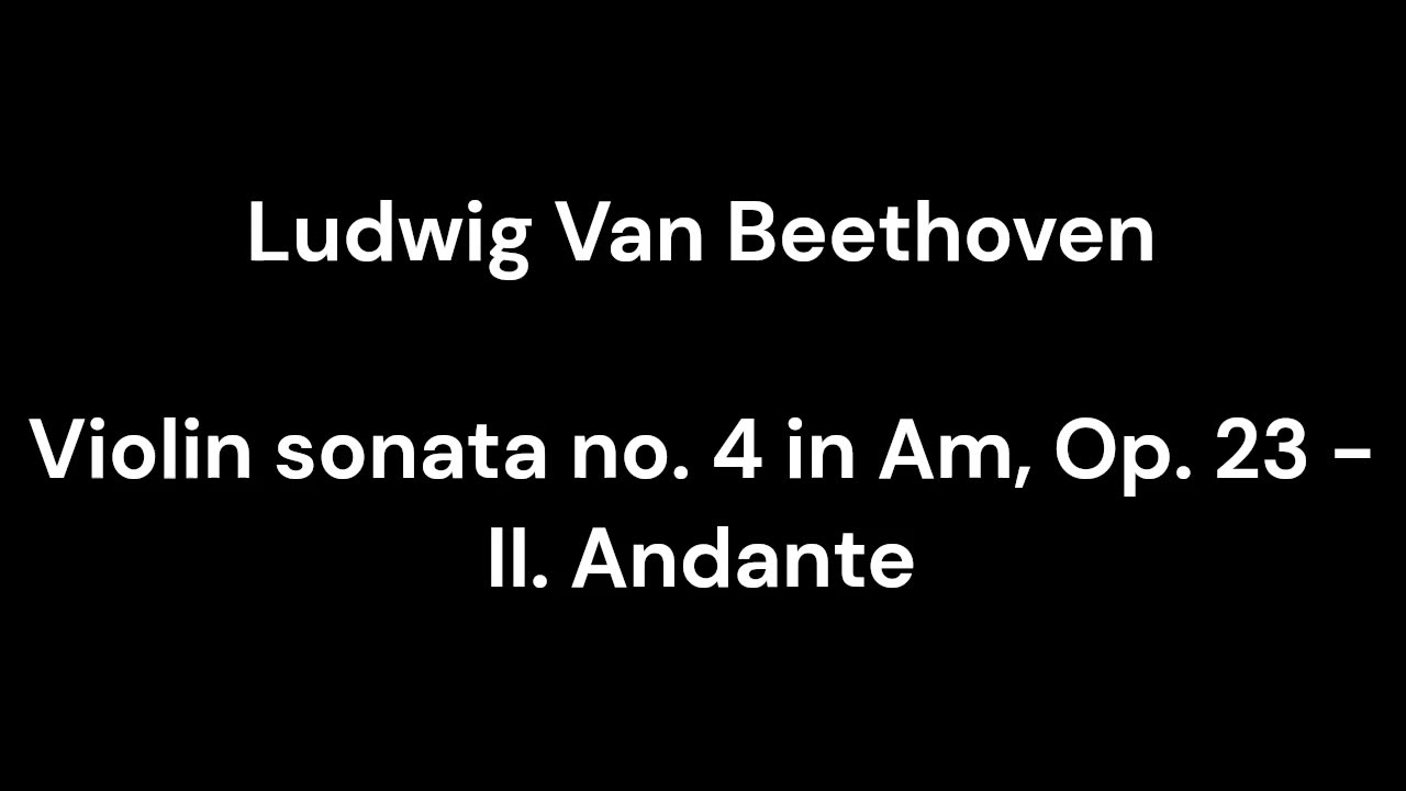 Violin sonata no. 4 in Am, Op. 23 - II. Andante