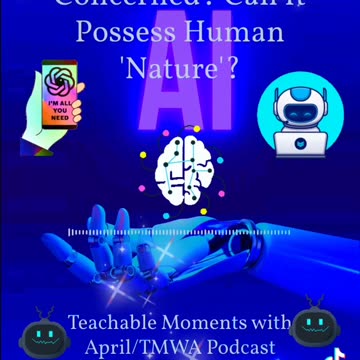 1 min podclip TMWA Podcast A.I.: Should We Be Concerned? Can It Posess Human 'Nature'?