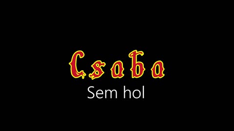 Csaba ¦ Sem hol (hivatalos audió)