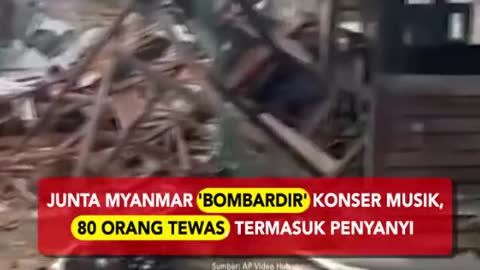 JUNTA MYANMAR BOMBARDIR' KONSER MUSIK, (80 ORANG TEWAS TERMASUK PENYANYI v