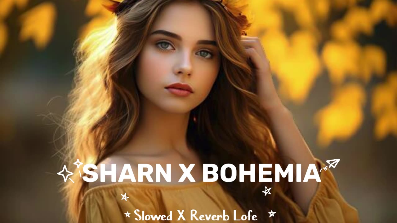 SHARN X BOHEMIA || Slowed X Reverb And Lofe || #viralsong