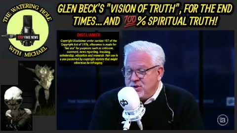 GLEN BECK'S VISION OF THE TRUTH, FOR THE END TIMES