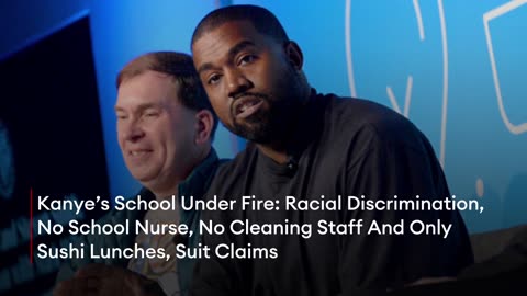 Kanye West's School Under Fire- Discrimination, No School Nurse, Only Sushi Lunches, Suit Claims