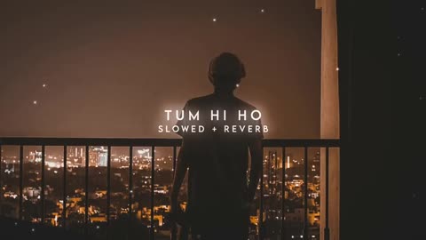 Tum hi ho (slowed and reverb)