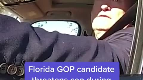 Florida GOP candidate threatens cop during traffic stop