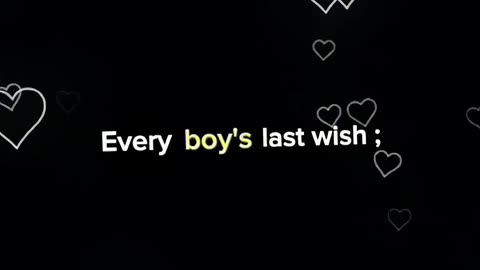 Every boys last wish