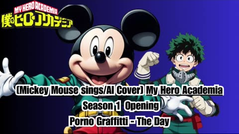 [Mickey Mouse sings/AI Cover] My Hero Academia Season 1 Opening Porno Graffitti - The Day