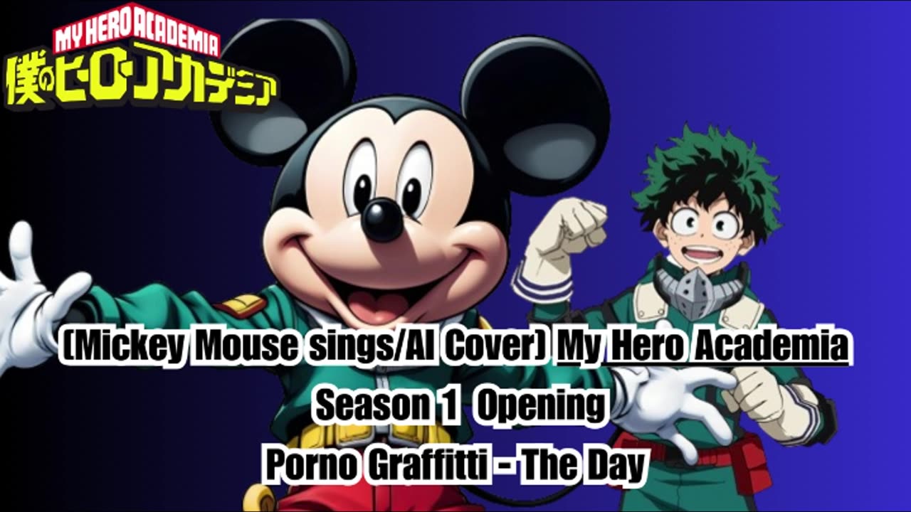 [Mickey Mouse sings/AI Cover] My Hero Academia Season 1 Opening Porno Graffitti - The Day