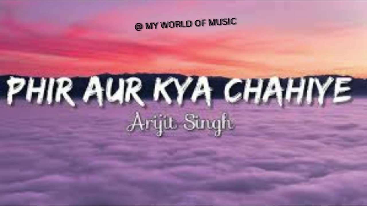 PHIR AUR KIA CHAHIY | ARJIT SINGH |