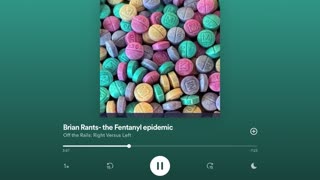 Off the Rails, Right Versus Left. Brian Rants, the Fentanyl Epidemic