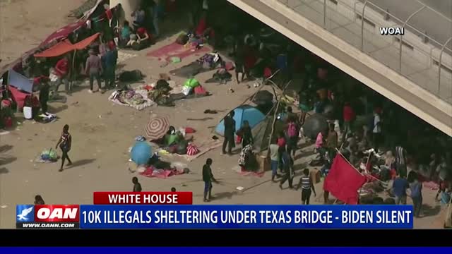 10K illegals sheltering under Texas bridge – Biden silent