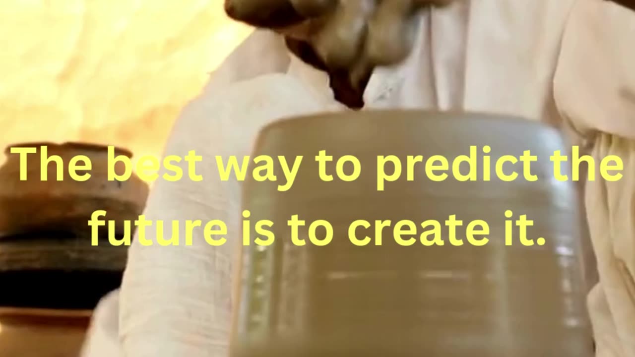 "The Best Way to Predict the Future is to Create It"