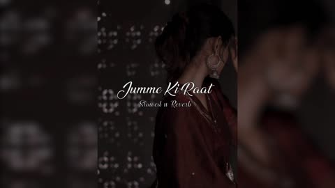 Jumme Ki Raat || Slowed n Reverb