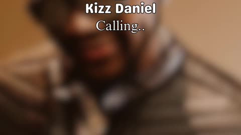 Call from Kizz Daniel