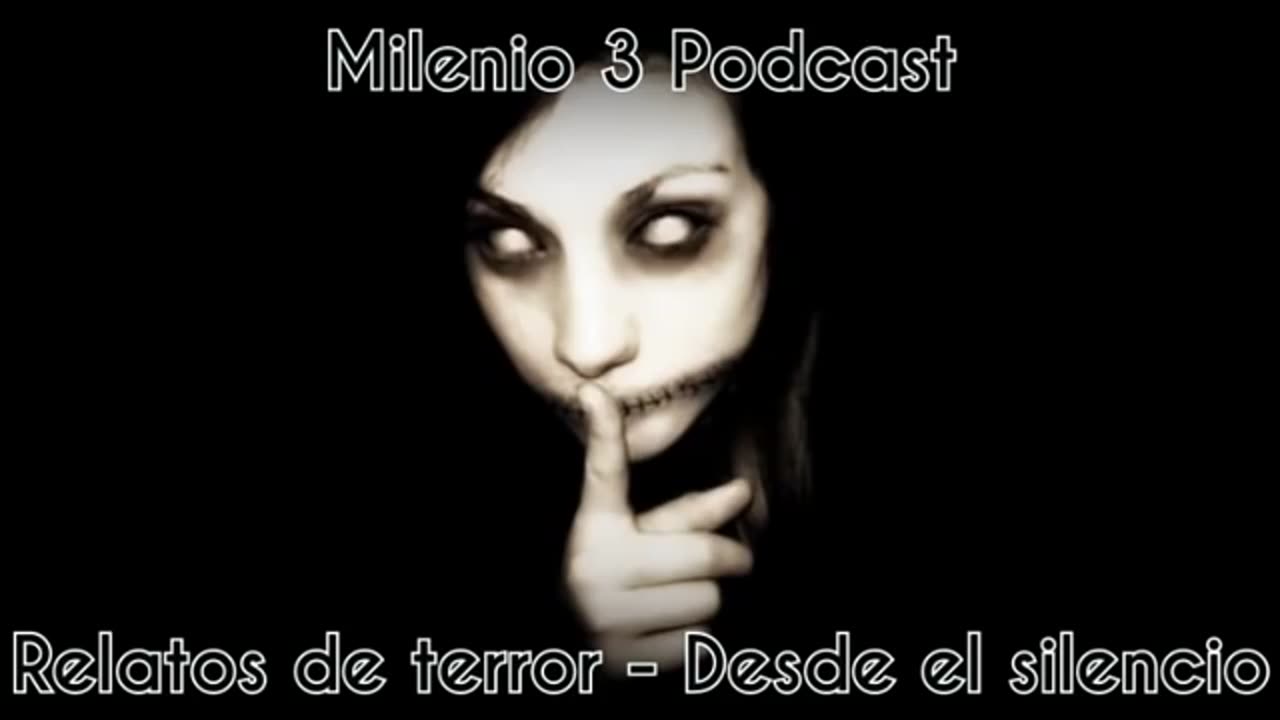 Desde el silencio - Relados de terror - Milenio 3 Podcast