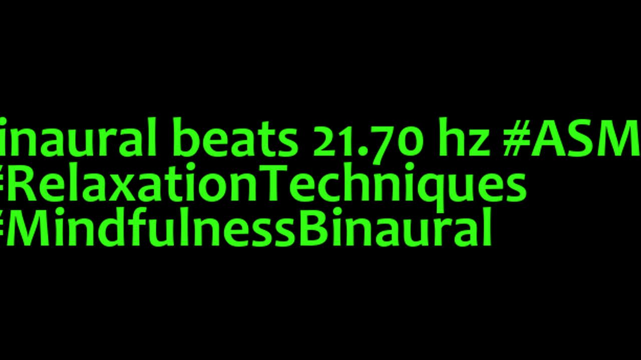 binaural_beats_21.70hz_CalmRelaxation BinauralTranquility ASMRTriggers