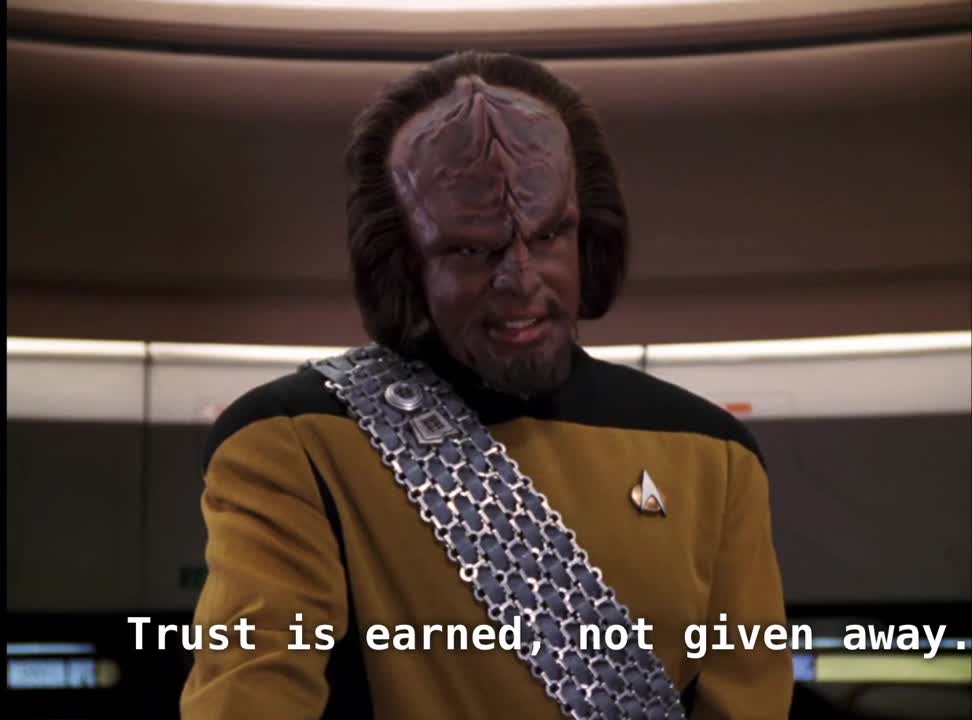 Trust is earned, not given away