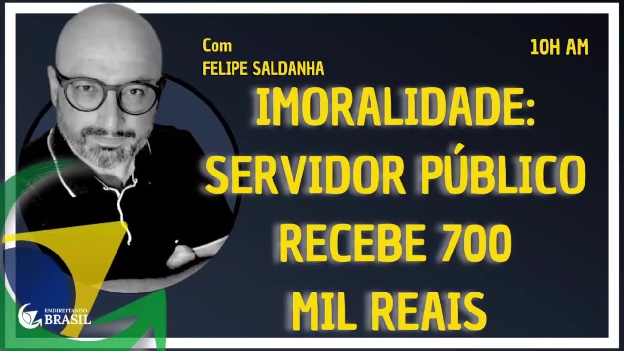 IMORALIDADE- SERVIDOR PÚBLICO RECEBE 700 MIL REAIS_HD by Saldanha - Endireitando Brasil