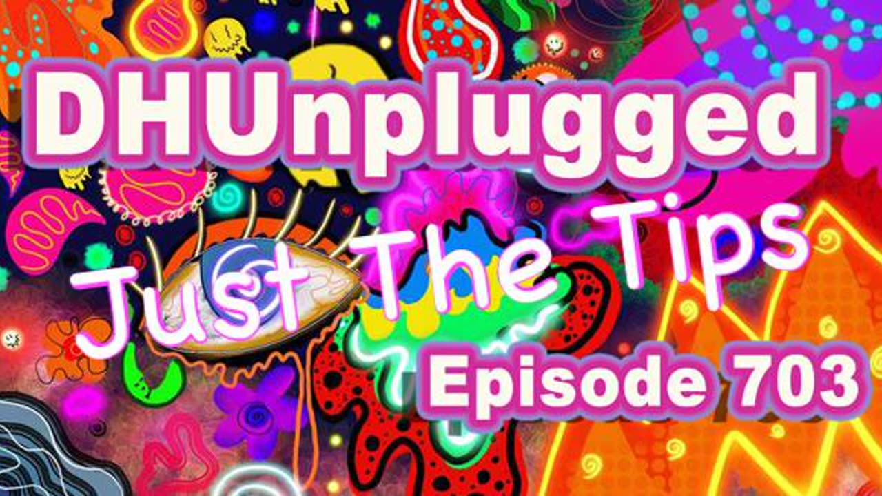 DHUnplugged #703 – Just The Tips