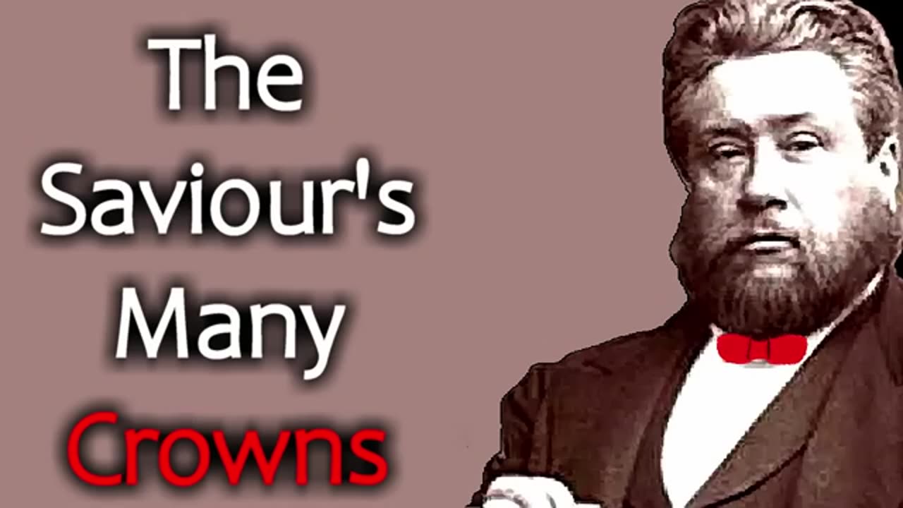 The Saviour's Many Crowns - Charles Spurgeon Audio Sermons - Revelation 19-12