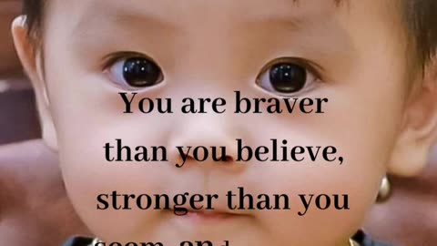 You are braver