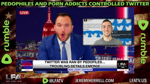 LFA TV CLIP: PEDOPHILES & PORN ADDICTS CONTROLLED TWITTER