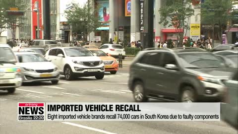 8 imported vehicle brands recall 74,000 cars in South Korea due to faulty components