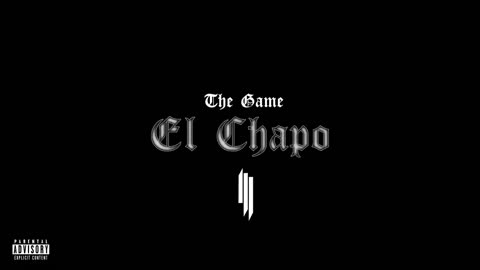 The Game & Skrillex - “El Chapo”