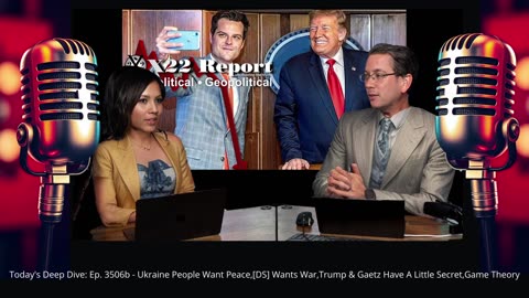 Deep Dive: Ep. 3506b - Ukraine People Want Peace,[DS] Wants War,Trump & Gaetz Have A Little...