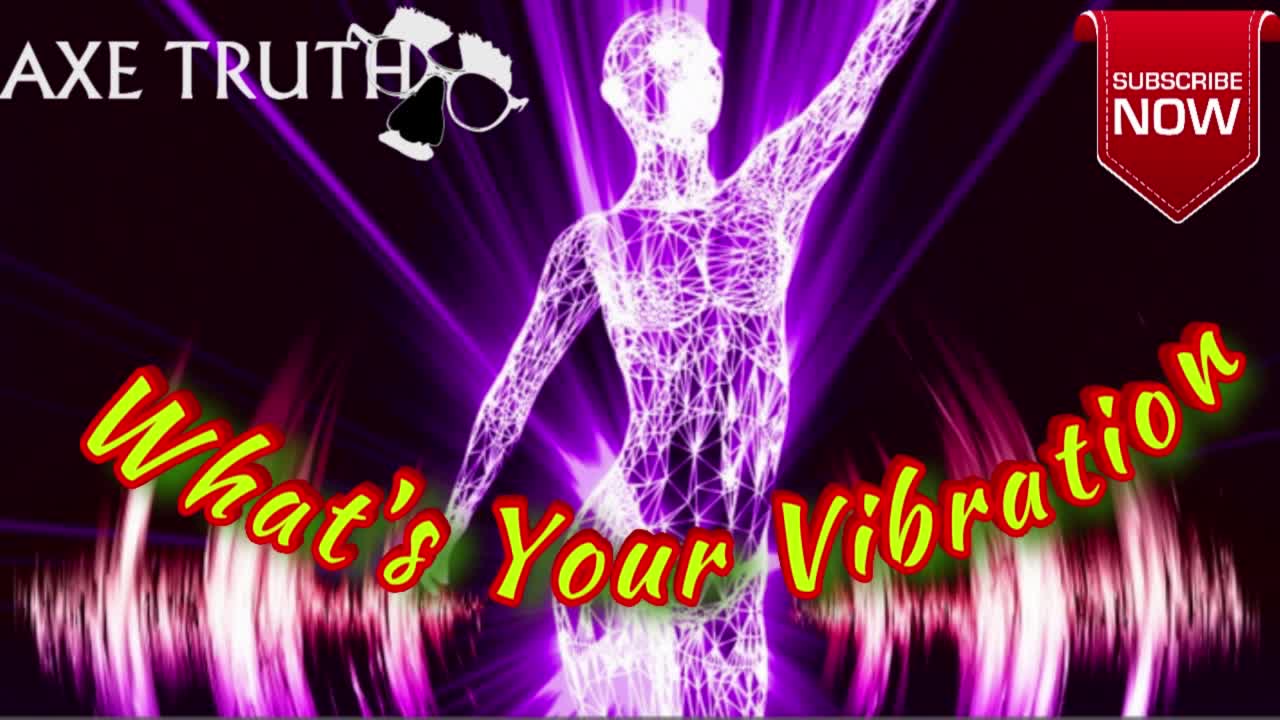 Axetruth Show - What's Your Vibration