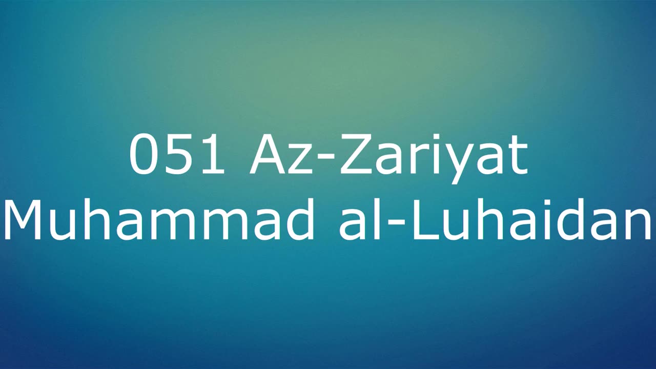 051 Az-Zariyat - Muhammad al-Luhaidan