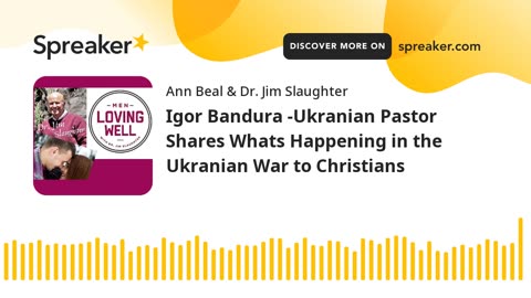 Igor Bandura -Ukranian Pastor Shares Whats Happening in the Ukranian War to Christians