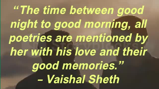 “The time between good night to good morning, all poetries are mentioned by her with his love