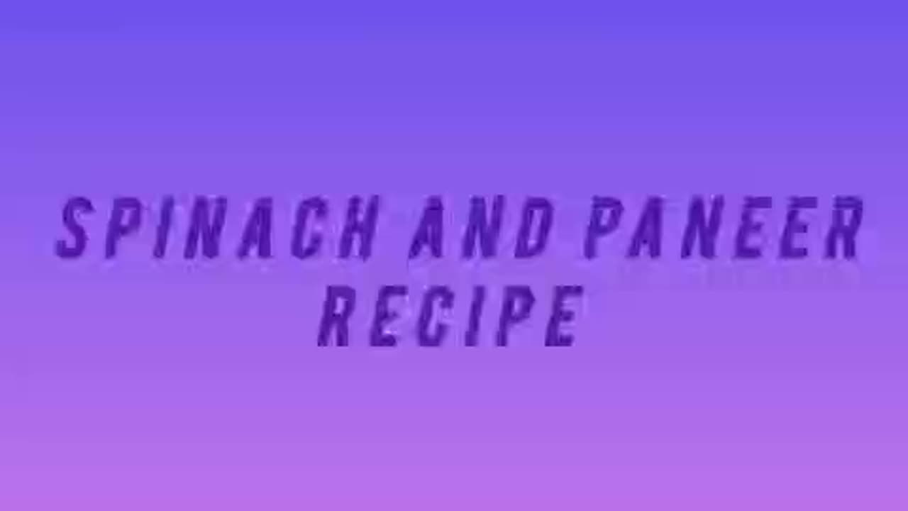 Spinach and paneer recipe